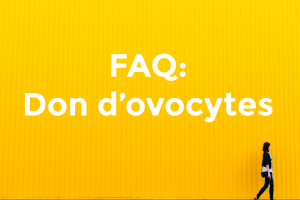 FAQ don d'ovocytes