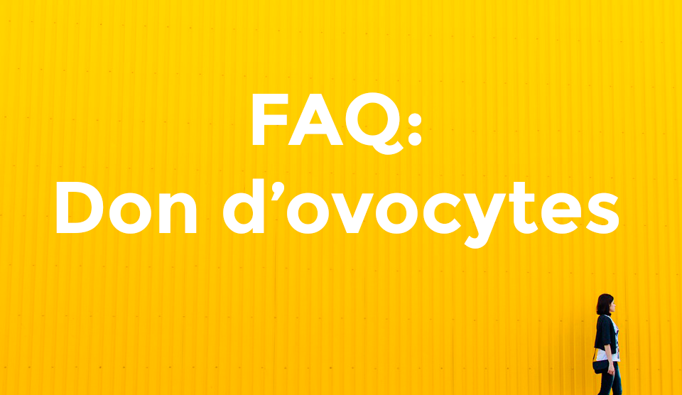 FAQ don d'ovocytes